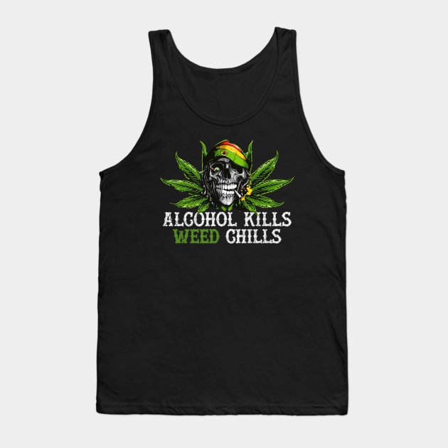 Alcohol Kills Weed Chills Skull Tank Top by Feliz ZombiePunk